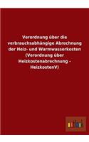 Verordnung über die verbrauchsabhängige Abrechnung der Heiz- und Warmwasserkosten (Verordnung über Heizkostenabrechnung - HeizkostenV)