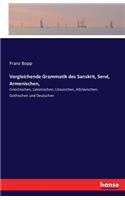Vergleichende Grammatik des Sanskrit, Send, Armenischen,: Griechischen, Lateinischen, Litauischen, Altslavischen, Gothischen und Deutschen(German)