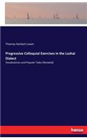 Progressive Colloquial Exercises in the Lushai Dialect: Vocabularies and Popular Tales (Notated)