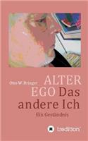 ALTER EGO, das andere Ich: Ein Geständnis
