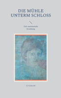 Die Mühle unterm Schloss: Zols sentimentale Erziehung