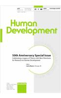 Human Development: 50th Anniversary Specail Issue: Celebrating a Legacy of Theory with New Directions for Research on Human Development