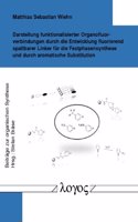Darstellung Funktionalisierter Organofluorverbindungen Durch Die Entwicklung Fluorierend Spaltbarer Linker Fur Die Festphasensynthese Und Durch Aromatische Substitution: (19 Beitrage Zur Organischen Synthese)