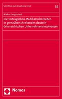 Die Vertraglichen Mobiliarsicherheiten in Grenzuberschreitenden Deutsch-Osterreichischen Unternehmensinsolvenzen: Eine Untersuchung Wesentlicher Probleme Der Innerstaatlichen Und Internationalen Insolvenzrechtsordnungen Unter Besonderer Berucksichtigung Sach- Un