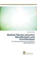 Mediale Räume zwischen Mündlichkeit und Schriftlichkeit