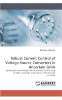 Robust Current Control of Voltage-Source Converters in Uncertain Grids