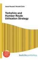 Yorkshire and Humber Route Utilisation Strategy: (English)