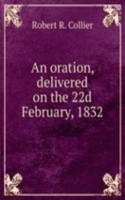 oration, delivered on the 22d February, 1832