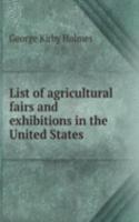 LIST OF AGRICULTURAL FAIRS AND EXHIBITI