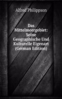 Das Mittelmeergebiet: Seine Geographische Und Kulturelle Eigenart (German Edition)