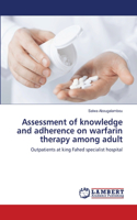 Assessment of knowledge and adherence on warfarin therapy among adult