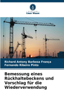 Bemessung eines Rückhaltebeckens und Vorschlag für die Wiederverwendung