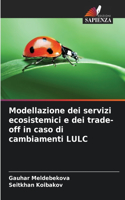 Modellazione dei servizi ecosistemici e dei trade-off in caso di cambiamenti LULC