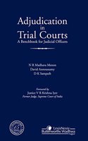 N R Madhava Menon, David Annoussamy, D K Sampath Adjudication In Trial Courts- A Benchbook For Judicial Officers