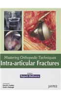 Mastering Orthopedic Techniques: Intra-Articular Fractures