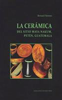 La Ceramica del Sitio Maya Nakum, Peten, Guatemala