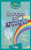 Construir un arcoiris / Build a Rainbow