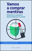 Vamos a comprar mentiras: Alimentos y cosmeticos desmontados por la ciencia
