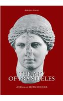 Art of Praxiteles: The Development of Praxiteles' Workshop and Its Cultural Tradition Until the Sculptor's Acme (364-1 Bc)