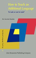 How to Teach an Additional Language: To task or not to task?: 15 (Task-Based Language Teaching)