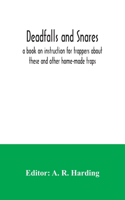 Deadfalls and snares; a book on instruction for trappers about these and other home-made traps