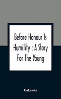 Before Honour Is Humility