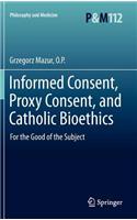 Informed Consent, Proxy Consent, and Catholic Bioethics