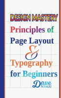 Design Mastery: Principles of Page Layout and Typography for Beginners