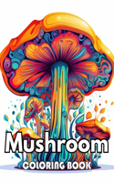 Mushroom Coloring Book For Adults: 50+ Unique Designs For Coloring for All Ages