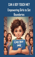 Can a Boy Touch Me?: Empowering Girls to Set Boundaries