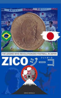 Zico the Legend Who Revolutionized Football in Japan