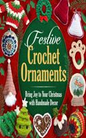 Festive Crochet Ornaments: Bring Joy to Your Christmas with Handmade Decor
