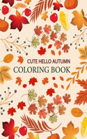 Cute Hello Autumn Coloring Book: Hello Autumn Coloring Book For Toddlers