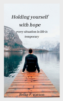 Holding yourself with hope
