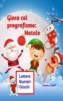 Gioco col pregrafismo: Natale: Libro di pregrafismo a tema Natale - Linee, figure, numeri, lettere + giochi - Libro prescolare 3 6 anni