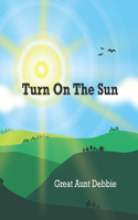 Turn on the Sun