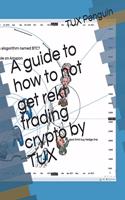 A guide to how to not get rekt trading crypto by TUX