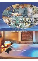 A Contemporary Research on Turkish Healthcare Tourism Management and Organization in the New Millennium