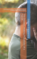 The Decision Making Processes of a Parent: Decision-making, Parent-professional partnership, Collaboration