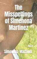 Misspellings of Simenona Martinez: Vol. 6