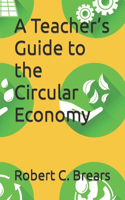 Teacher's Guide to the Circular Economy