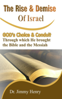 Rise and Demise of Israel: GOD's Choice through which He brought the Bible and the Messiah