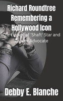 Richard Roundtree Remembering a Hollywood Icon: The Legacy of 'Shaft' Star and Cancer Advocate