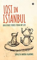 Lost in Istanbul : And Other Stories from My Life