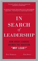 In Search of Leadership: How Great Leaders Answer the Question Why Lead?