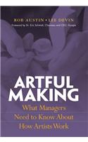 Artful Making: What Managers Need to Know About How Artists Work