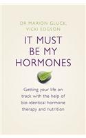 It Must Be My Hormones