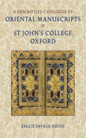 Descriptive Catalogue of Oriental Manuscripts at St John's College, Oxford