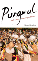 P'ungmul: South Korean Drumming and Dance