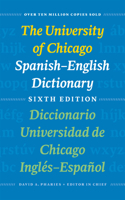 The University of Chicago Spanish-English Dictionary, Sixth Edition: Diccionario Universidad de Chicago Ingles-Espanol, Sexta Edicion